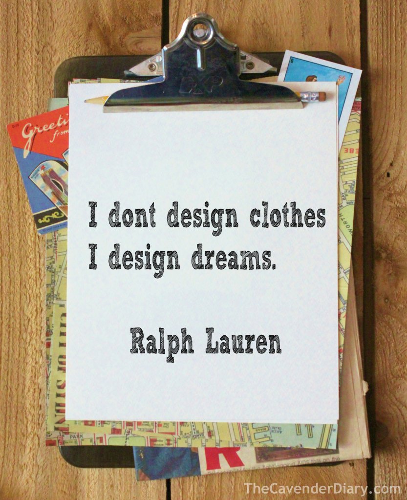 "I Don't Design Clothes, I Design Dreams" - Ralph Lauren
