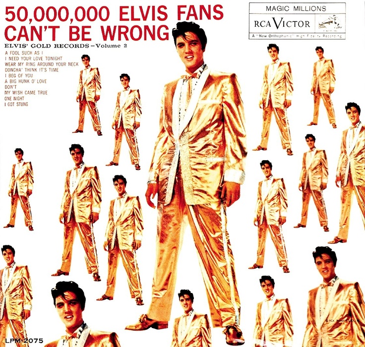 50,000,000 Elvis Fans Can't be Wrong