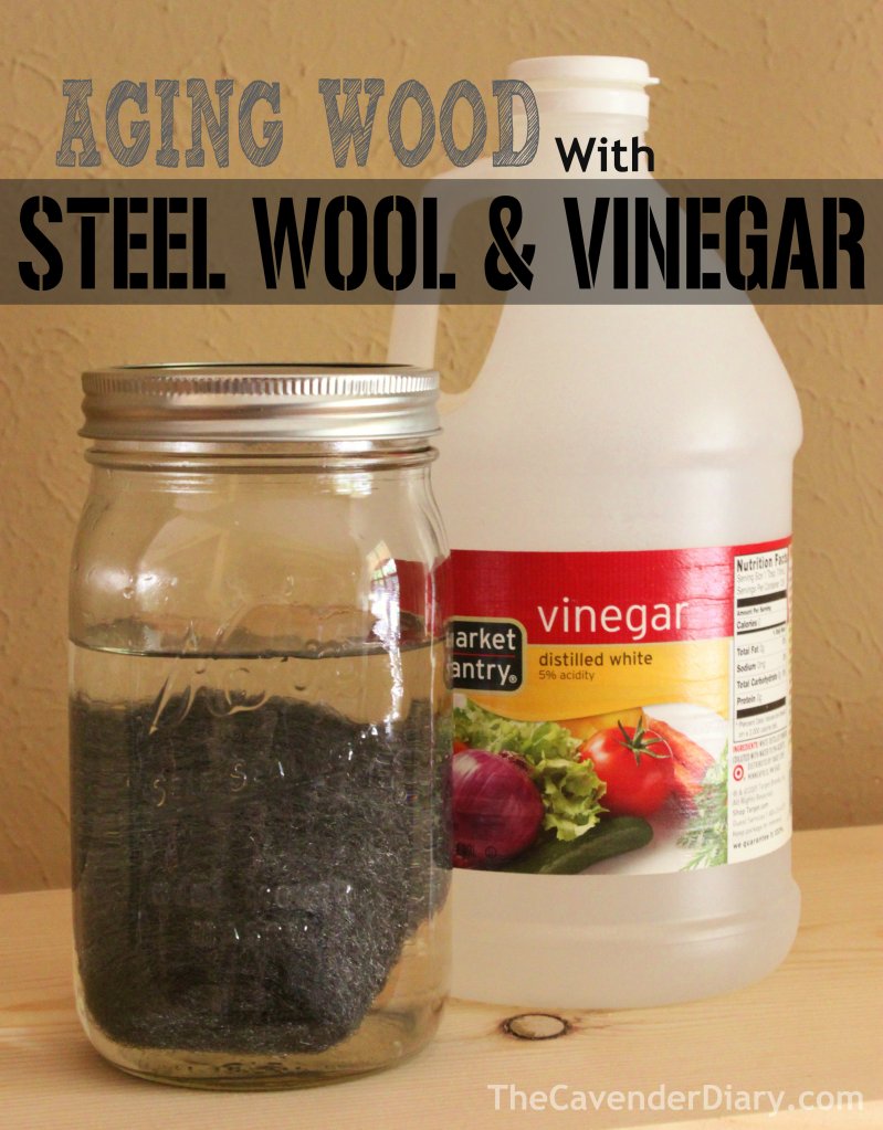 How to Age wood with Steel Wool and Vinegar from the Cavender Diary